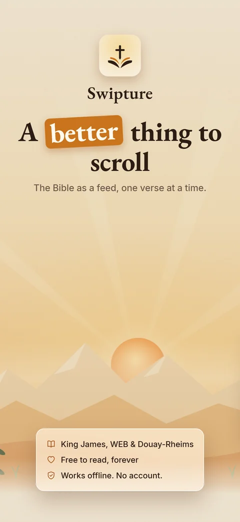 Swipture: a better thing to scroll. The Bible as a feed, one verse at a time.